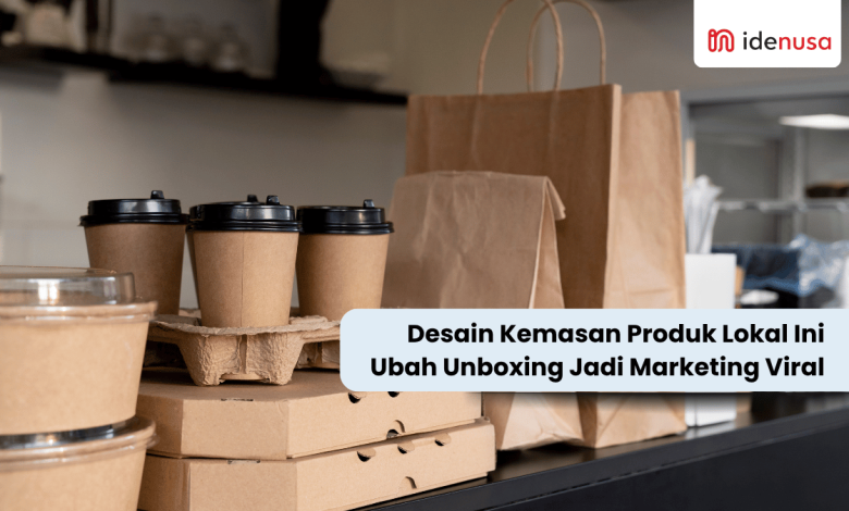 Desain Kemasan Produk Lokal Ini Ubah Unboxing Jadi Marketing Viral