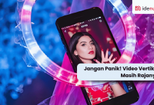 Jangan Panik! Video Vertikal Masih Rajanya