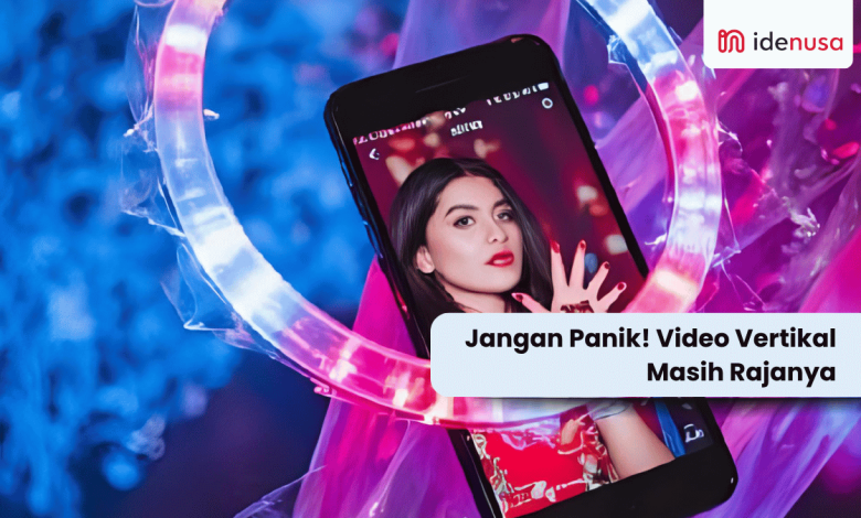 Jangan Panik! Video Vertikal Masih Rajanya