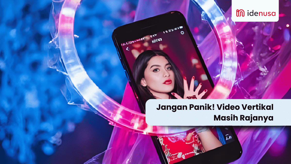 Jangan Panik! Video Vertikal Masih Rajanya