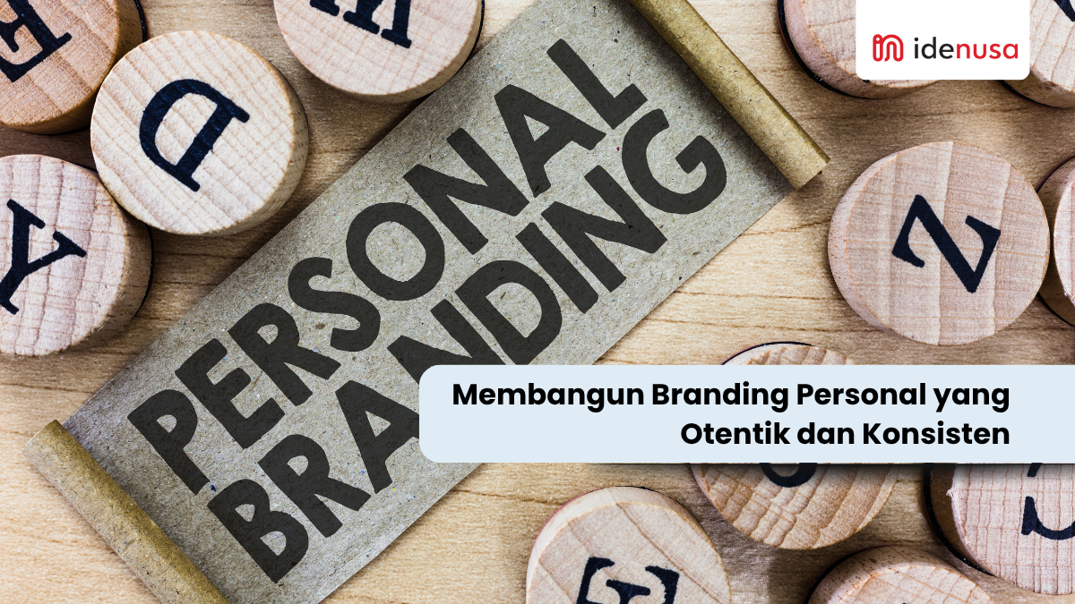 Membangun Branding Personal yang Otentik dan Konsisten - IdeNusa