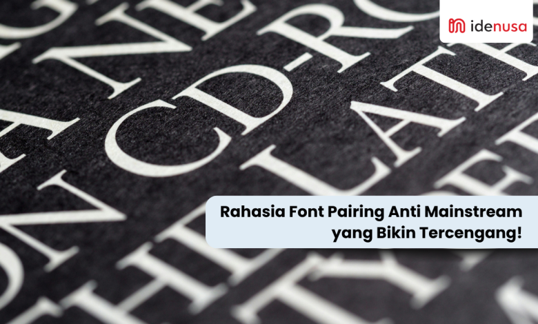Rahasia Font Pairing Anti Mainstream yang Bikin Tercengang - IdeNusa